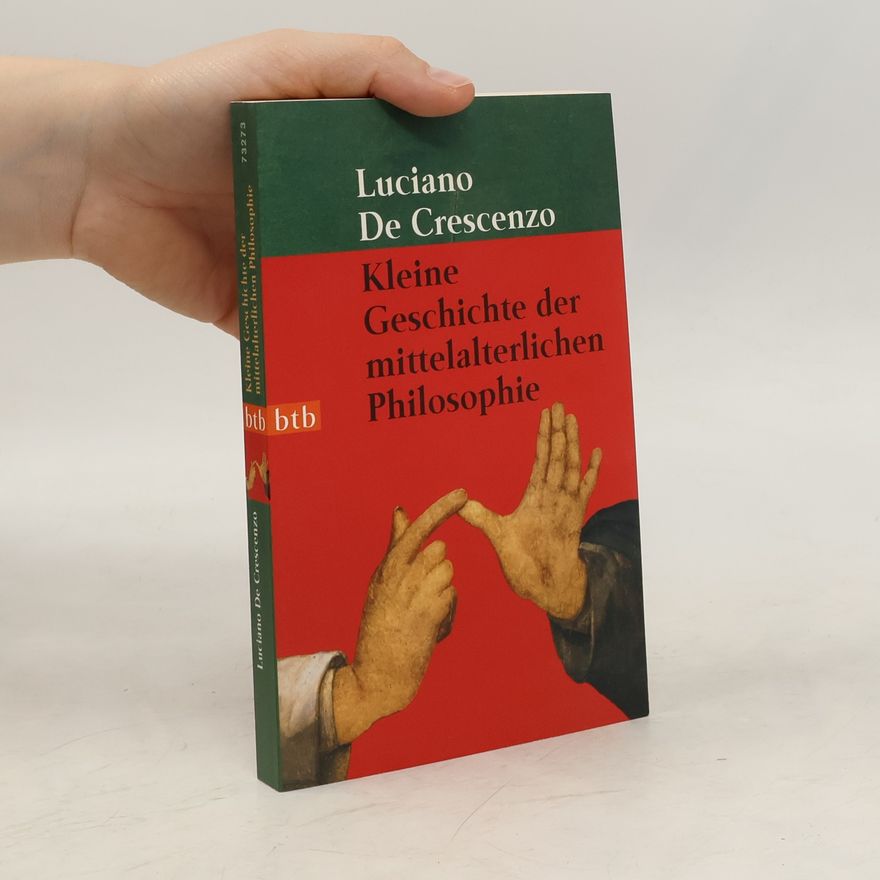 Luciano De Crescenzo Kleine Geschichte der mittelalterlichen Philosophie