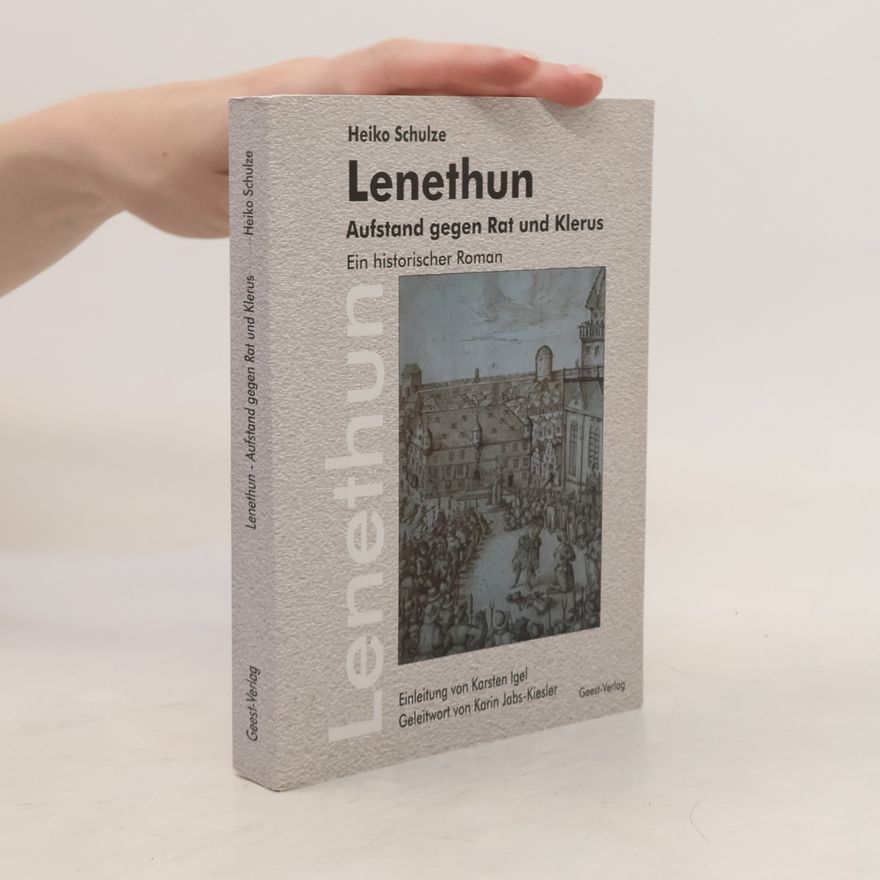 Heiko Schulze Lenethun. Aufstand gegen Rat und Klerus Historischer Roman