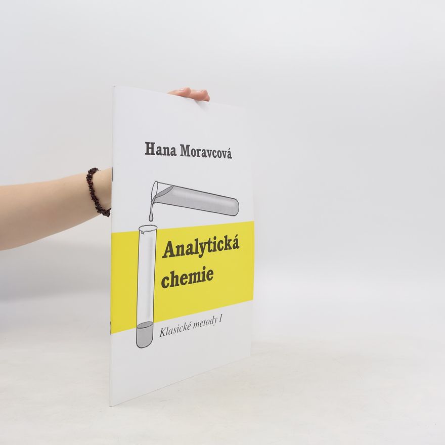 Hana Moravcová Analytická chemie: klasické metody I