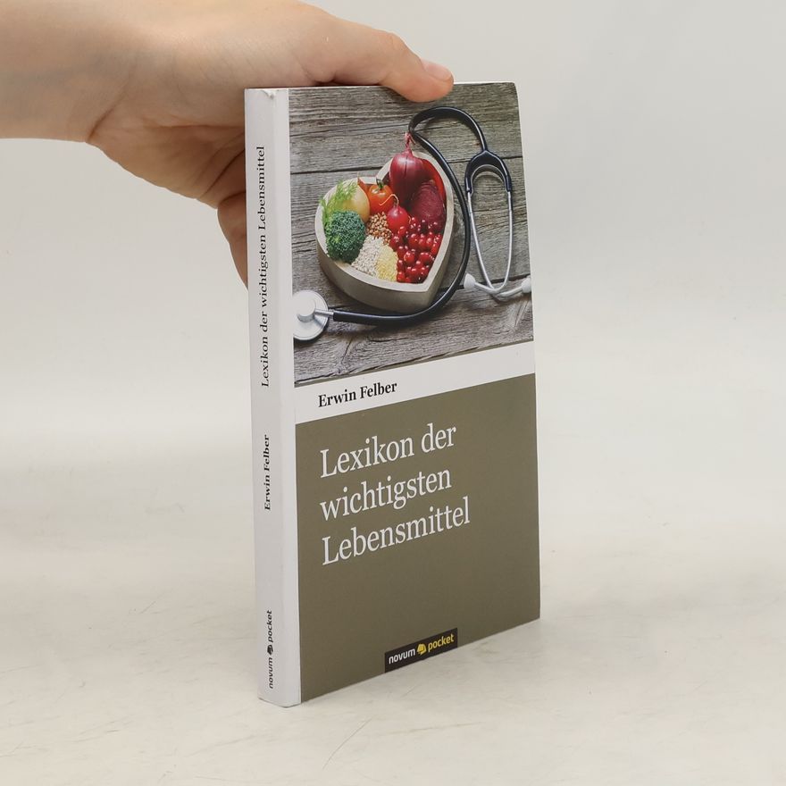 Erwin Felber Lexikon der wichtigsten Lebensmittel