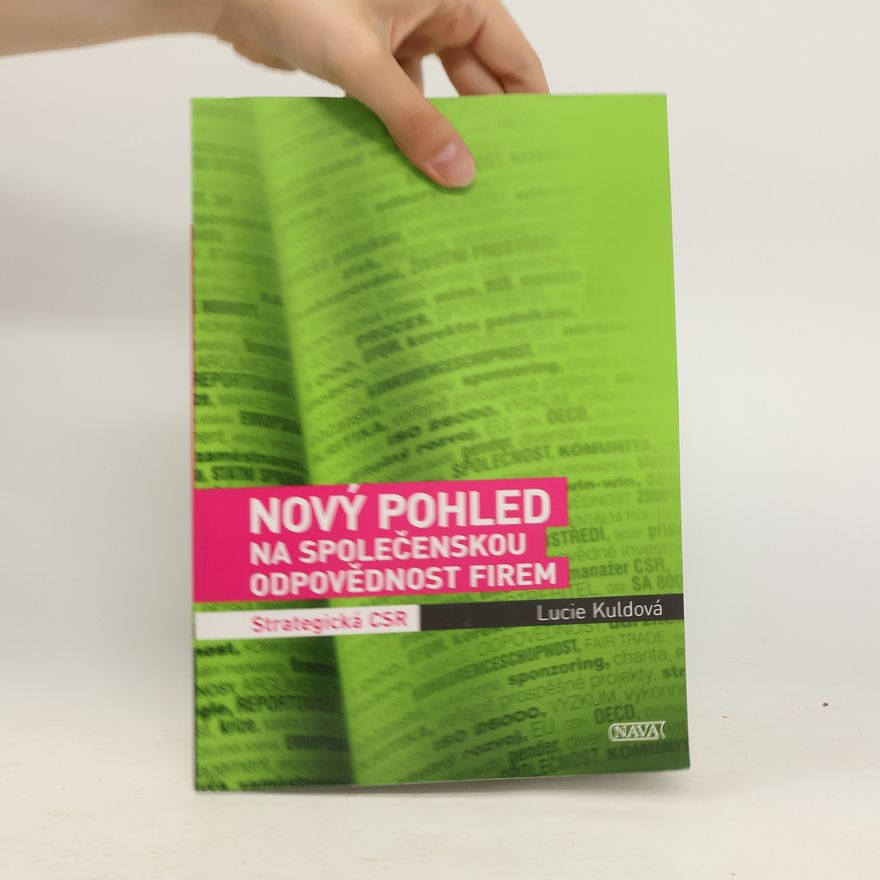 Lucie Kuldová Nový pohled na společenskou odpovědnost firem - Strategická CSR