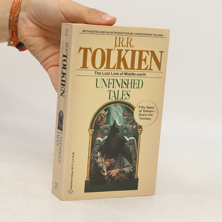 John Ronald Reuel Tolkien Unfinished tales of Númenor and Middle-earth