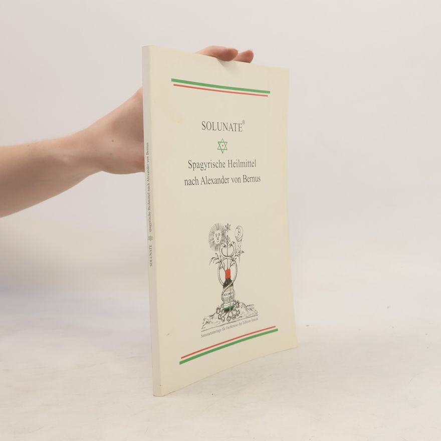 Autorenkollektiv Solunate, Spagyrische Heilmittel nach Alexander von Bernus