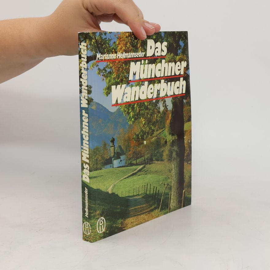 Marianne Heilmannseder Das Münchner Wanderbuch
