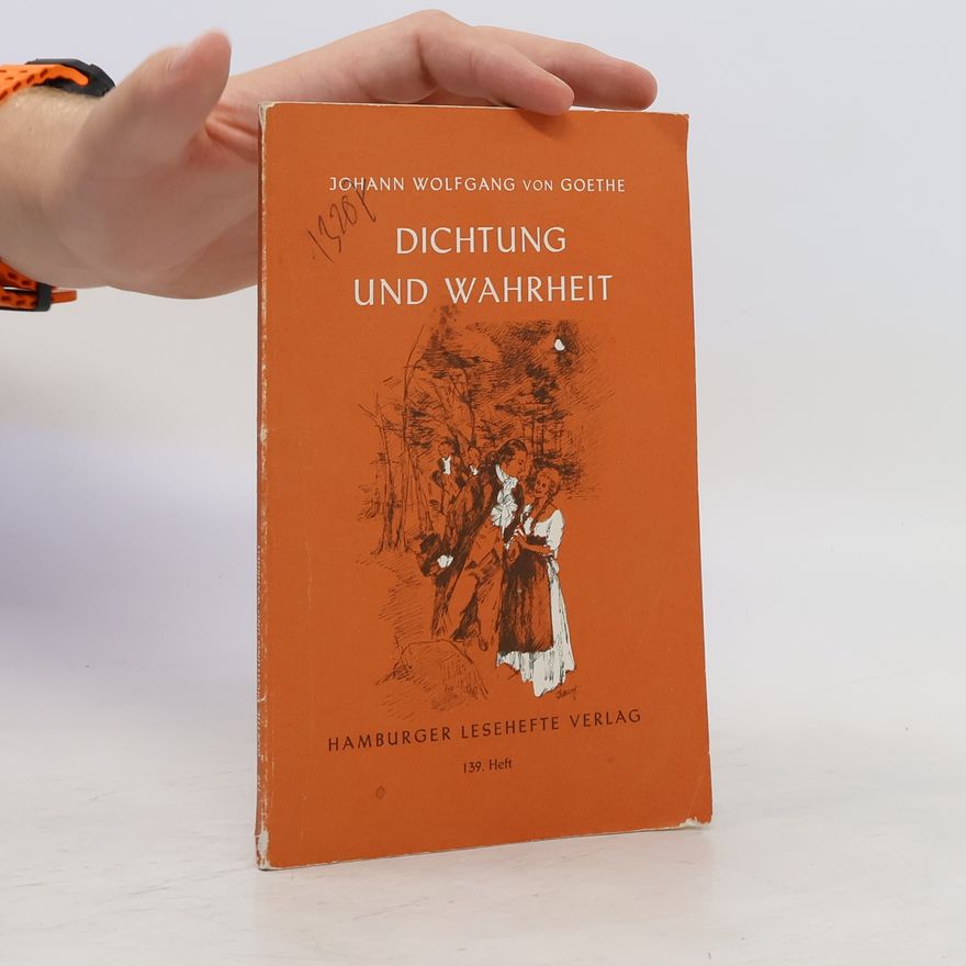 Johann Wolfgang von Goethe Dichtung und Wahrheit
