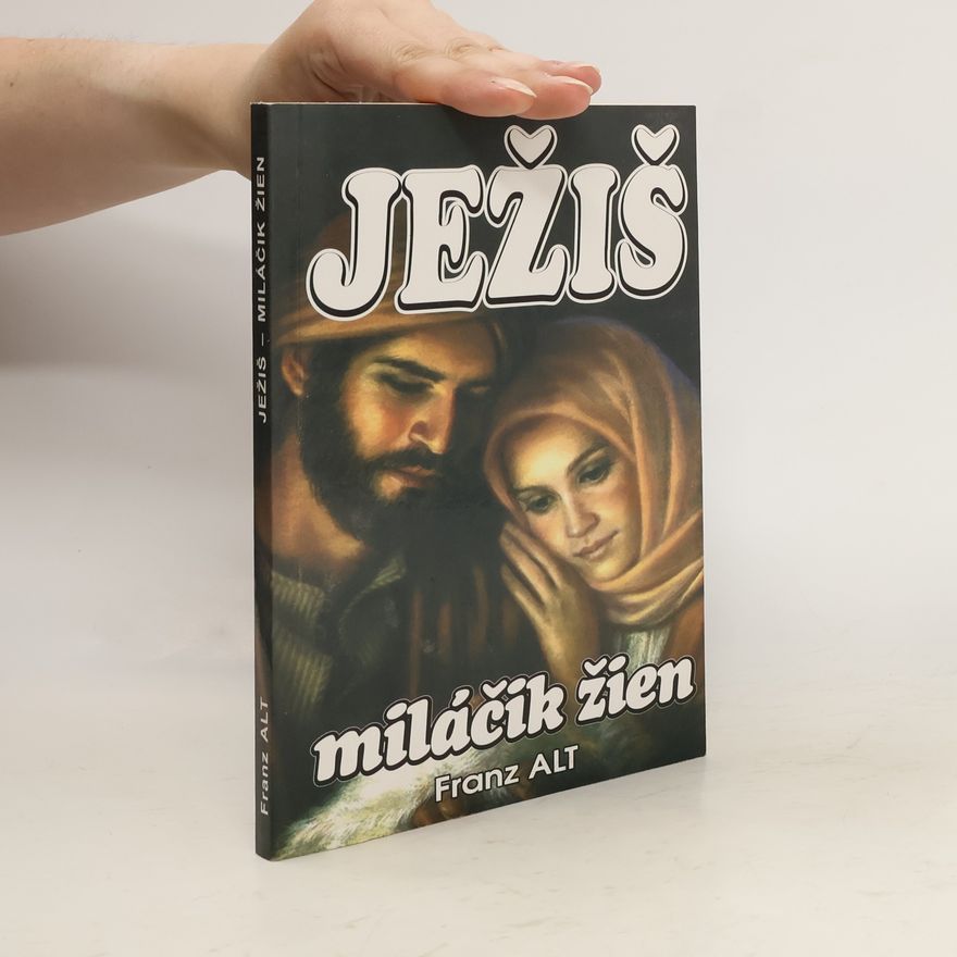 Franz Alt Ježiš, miláčik žien