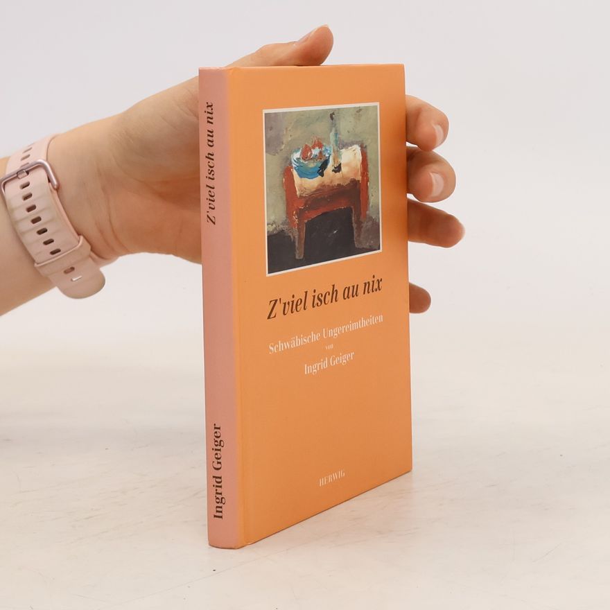 Ingrid Katharina Geiger Z'viel isch au nix