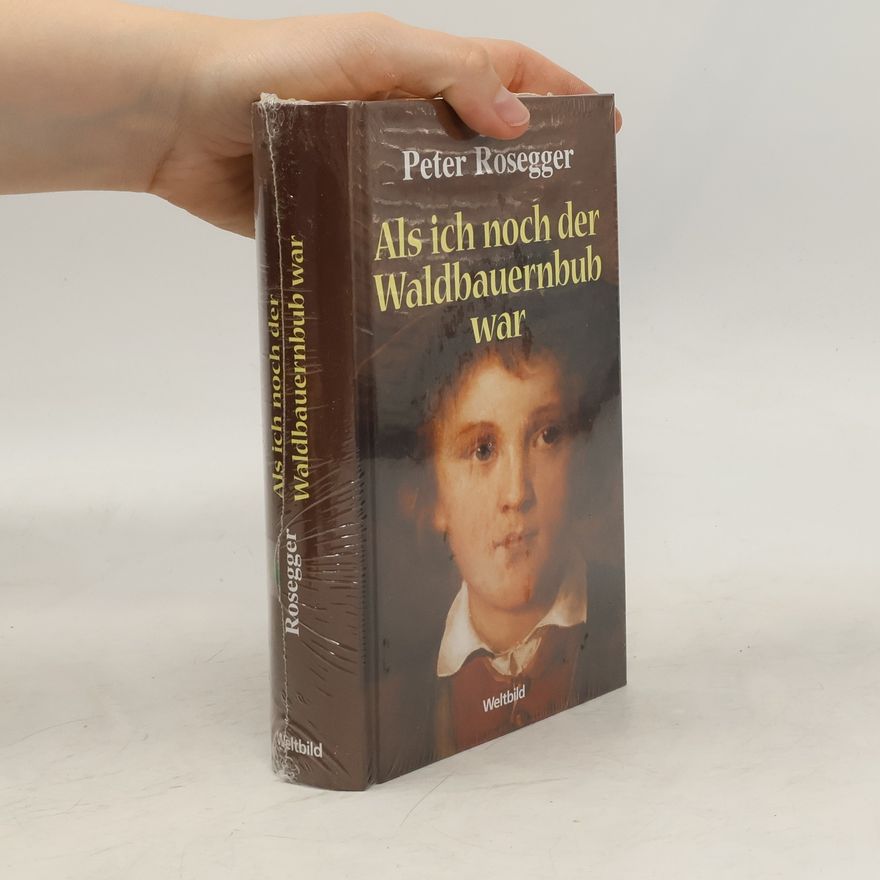 Peter Rosegger Als ich noch der Waldbauernbub war