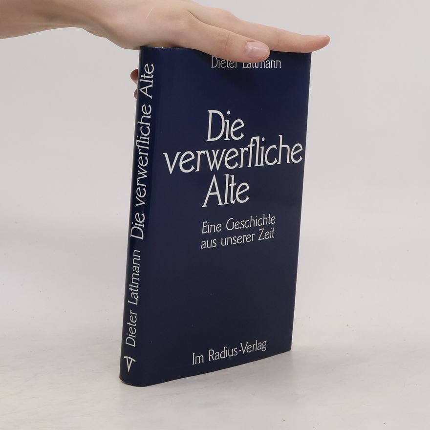 Dieter Lattmann Die verwerfliche Alte