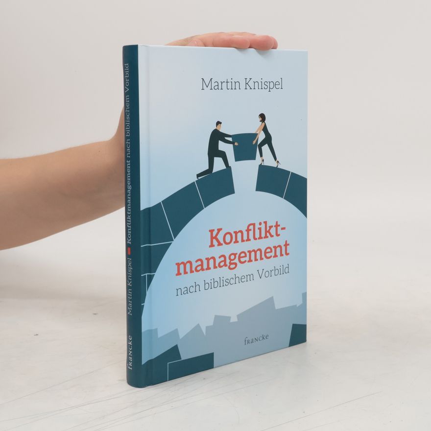 Martin Knispel Konfliktmanagement nach biblischem Vorbild
