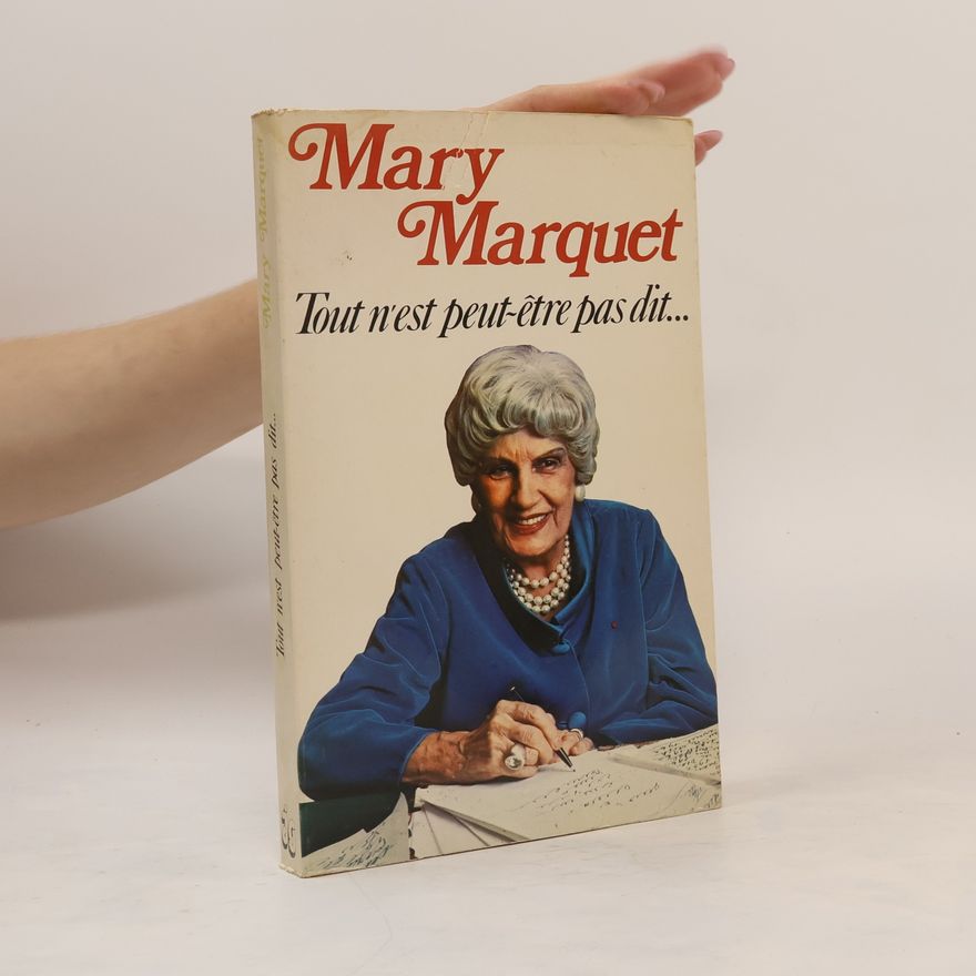 Mary Marquet Tout n'est peut-être pas dit...
