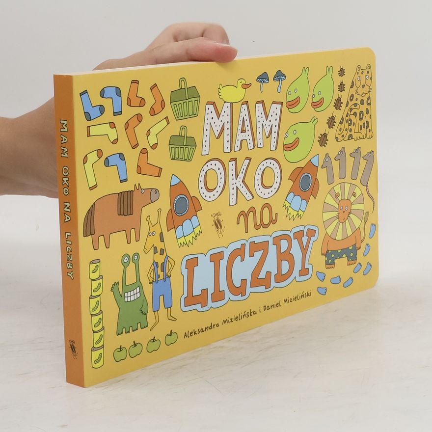 Aleksandra Mizielińska MAM OKO NA LICZBY WYD. 2