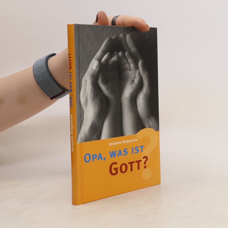 Jacques Duquesne Opa, was ist Gott?