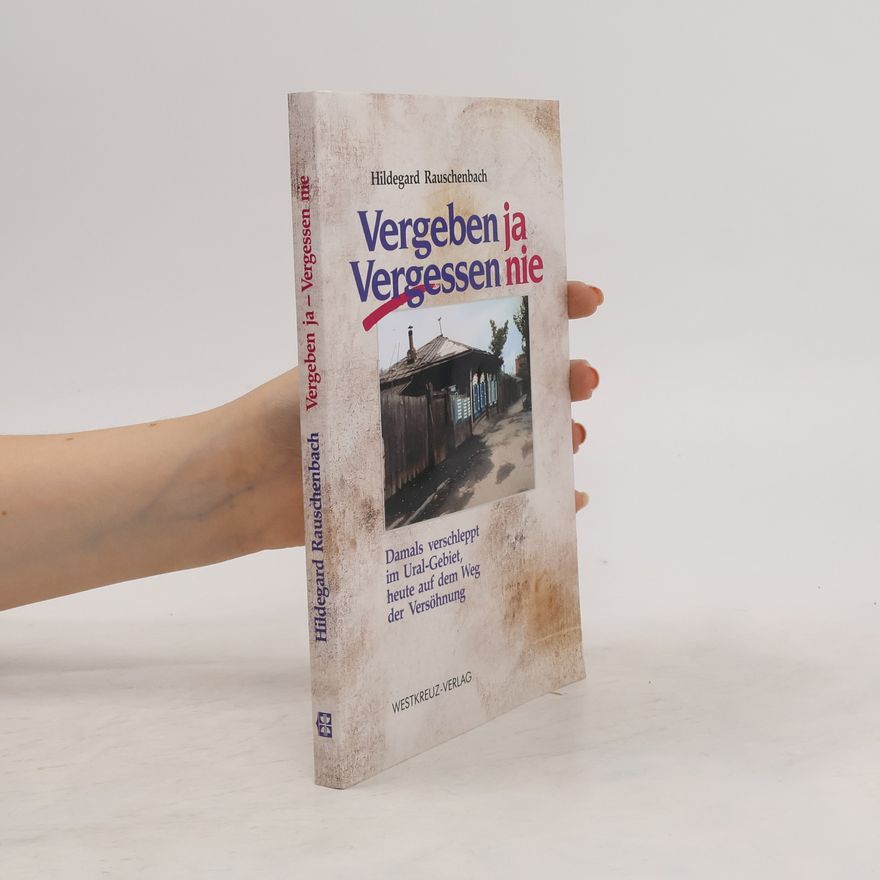 Hildegard Rauschenbach Vergeben ja, vergessen nie