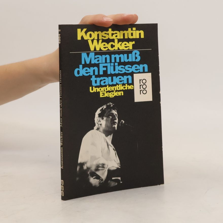 Konstantin Wecker Man muss den Flüssen trauen
