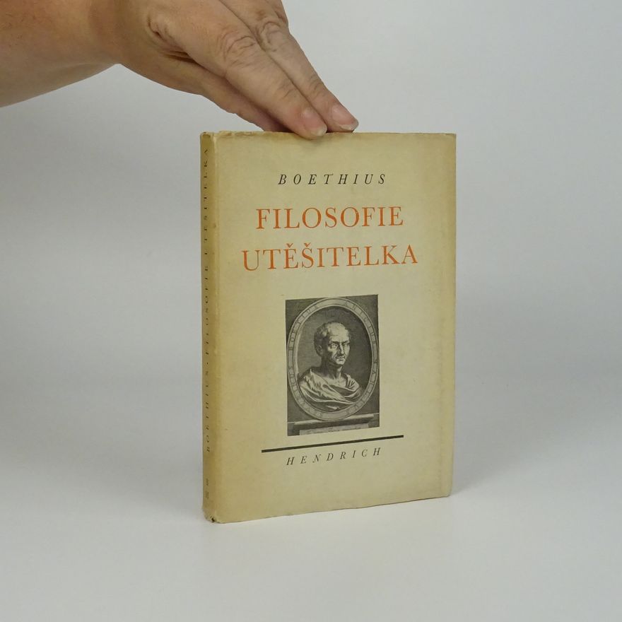 Anitius Manlius Torquatus Severinus Boëthius Filosofie utěšitelka