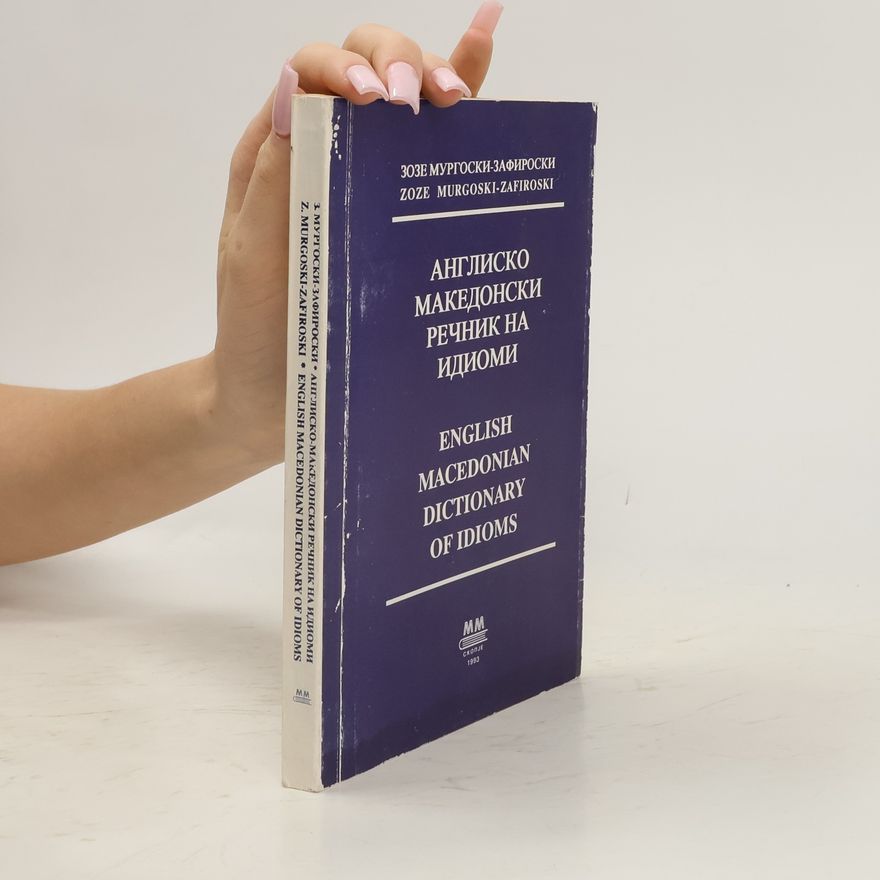 Zoze Murgoski Англиско македонски речник на идиоми. English Macedonian Dictionary of Idioms