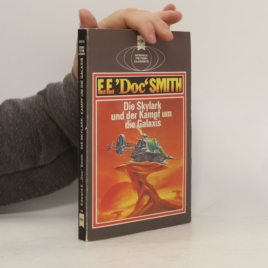 E.E. 'Doc' Smith Die Skylark und der Kampf um die Galaxis