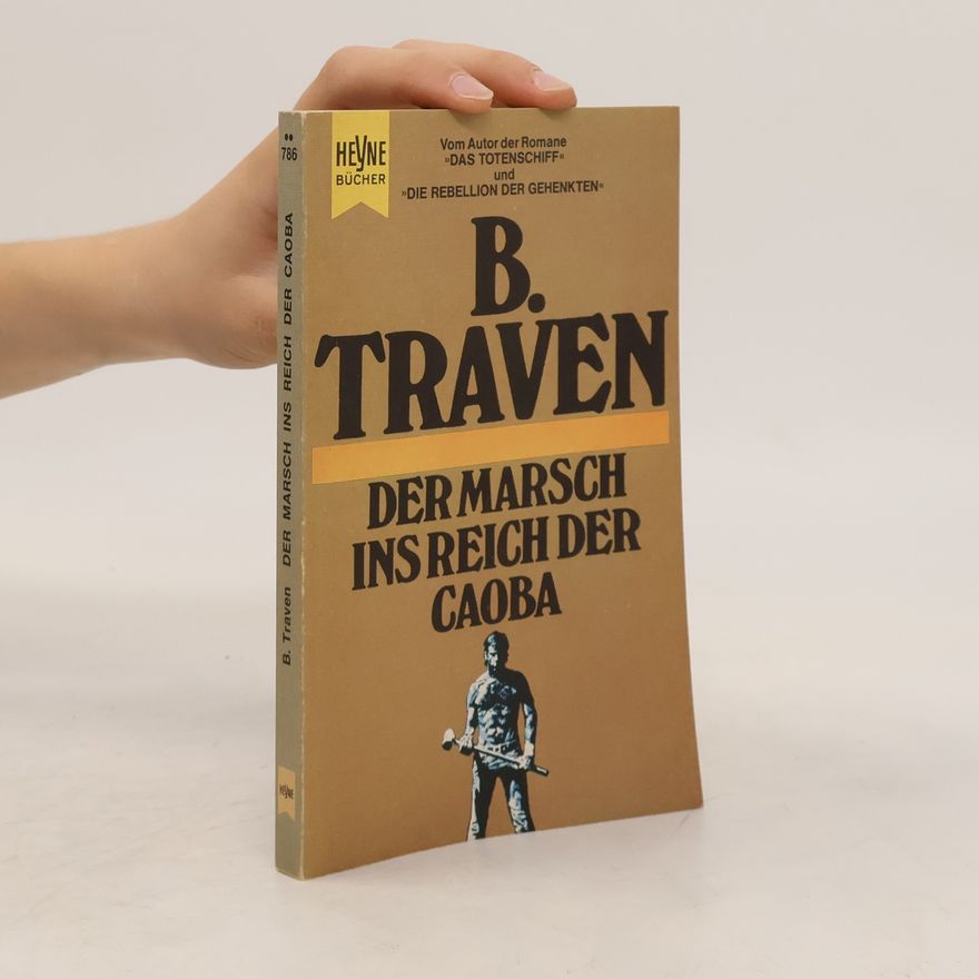 B. Traven Der Marsch ins Reich der Caoba