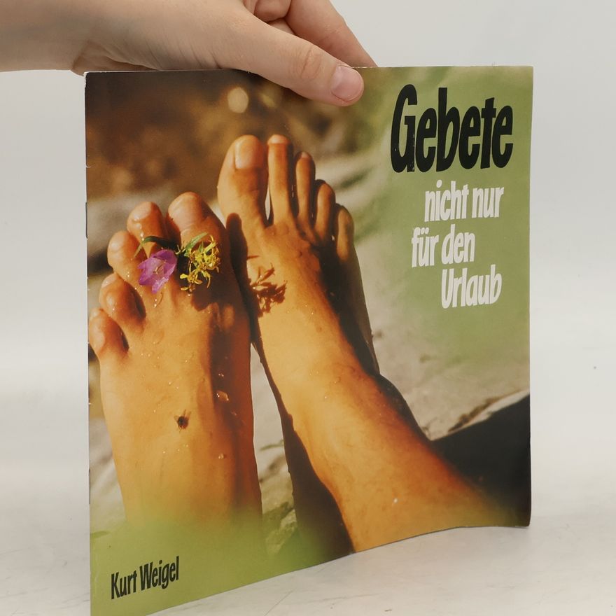 Kurt Weigel Gebete, nicht nur für den Urlaub