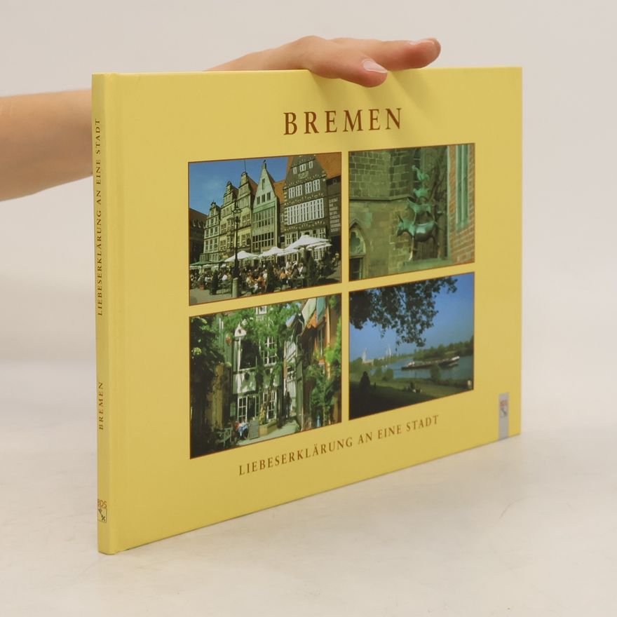 Various authors Bremen. Liebeserklärung an eine Stadt