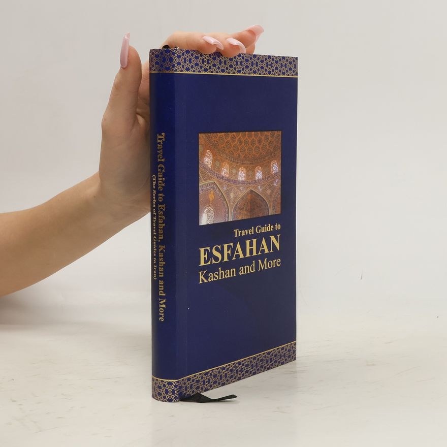 Āksānā Bihishtī Travel Guide to Esfahan, Kashan and More