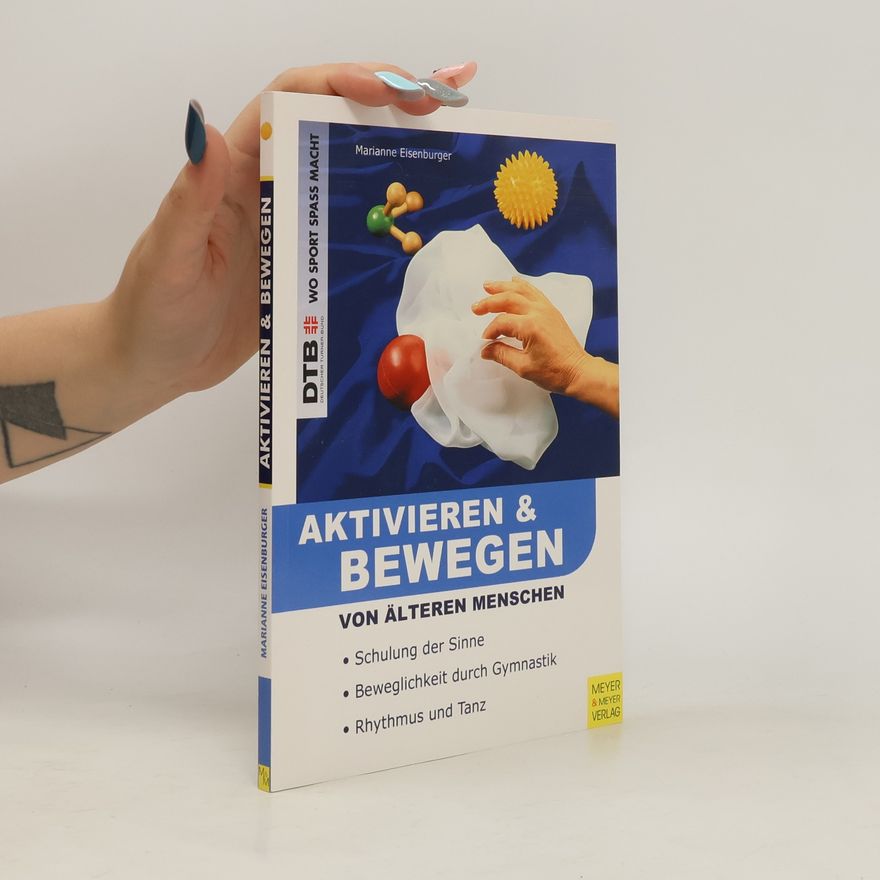 Marianne Eisenburger Aktivieren und bewegen von älteren Menschen