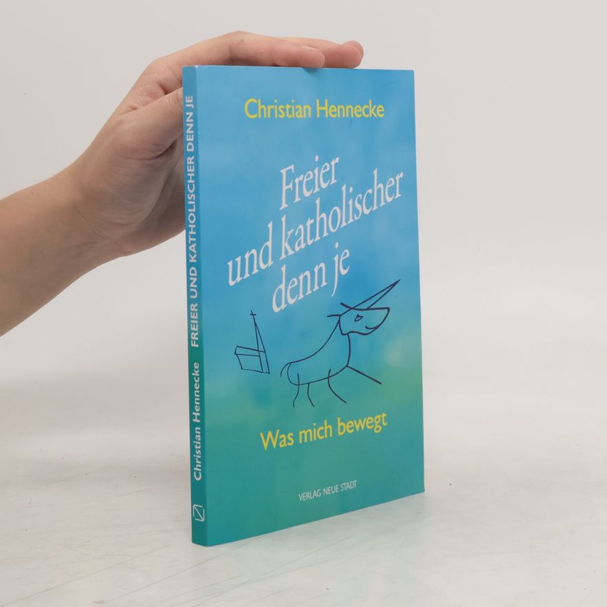Christian Hennecke Freier und katholischer denn je
