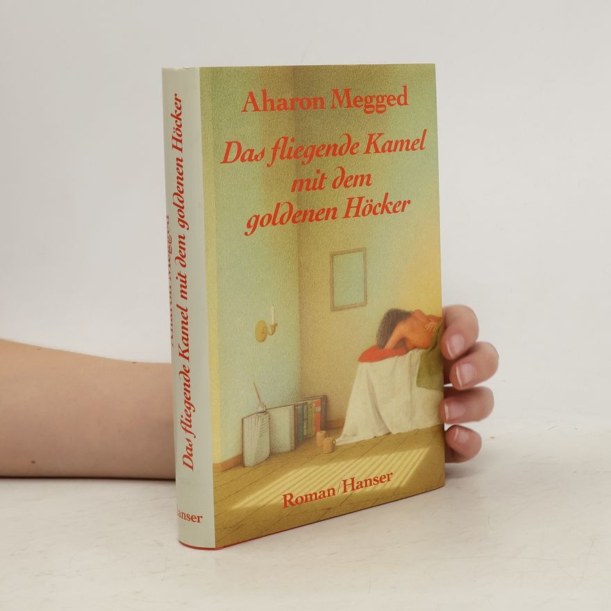 Aharon Megged Das fliegende Kamel mit dem goldenen Höcker