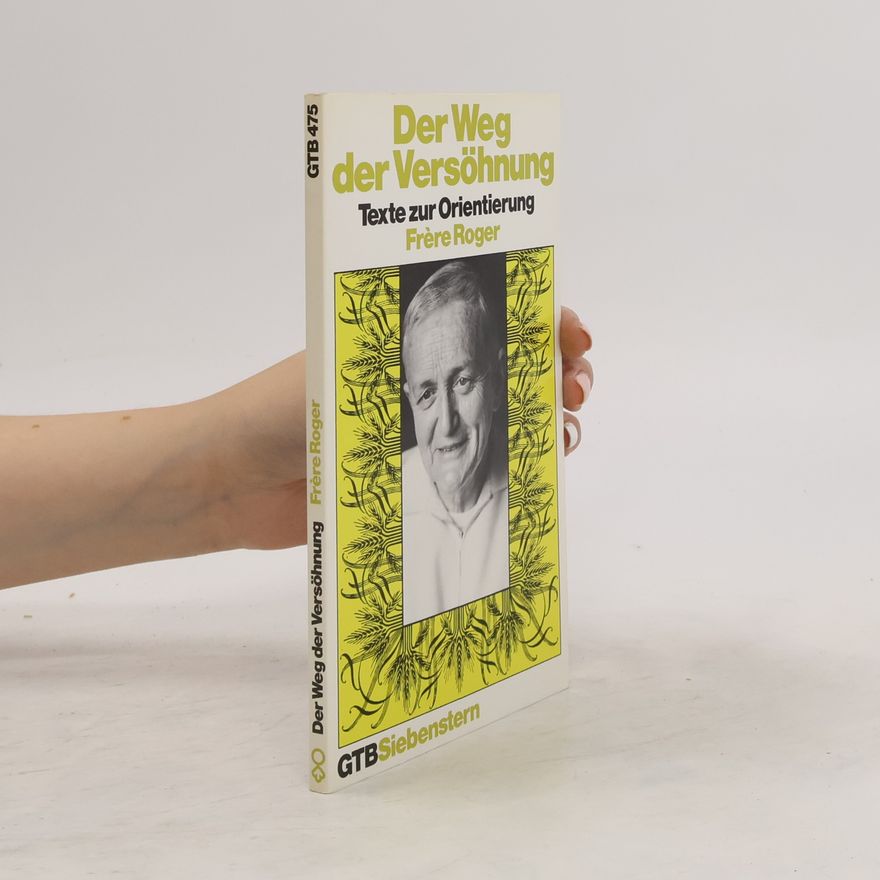 Frère Roger Der Weg der Versöhnung