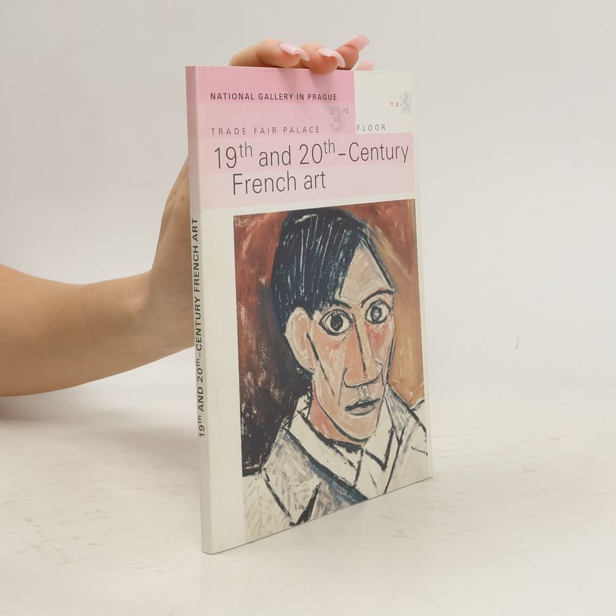 Olga Uhrová 19th and 20th - century French art : exhibition catalogue of the Collection of Modern and Contemporary Art of the National Gallery in Prague