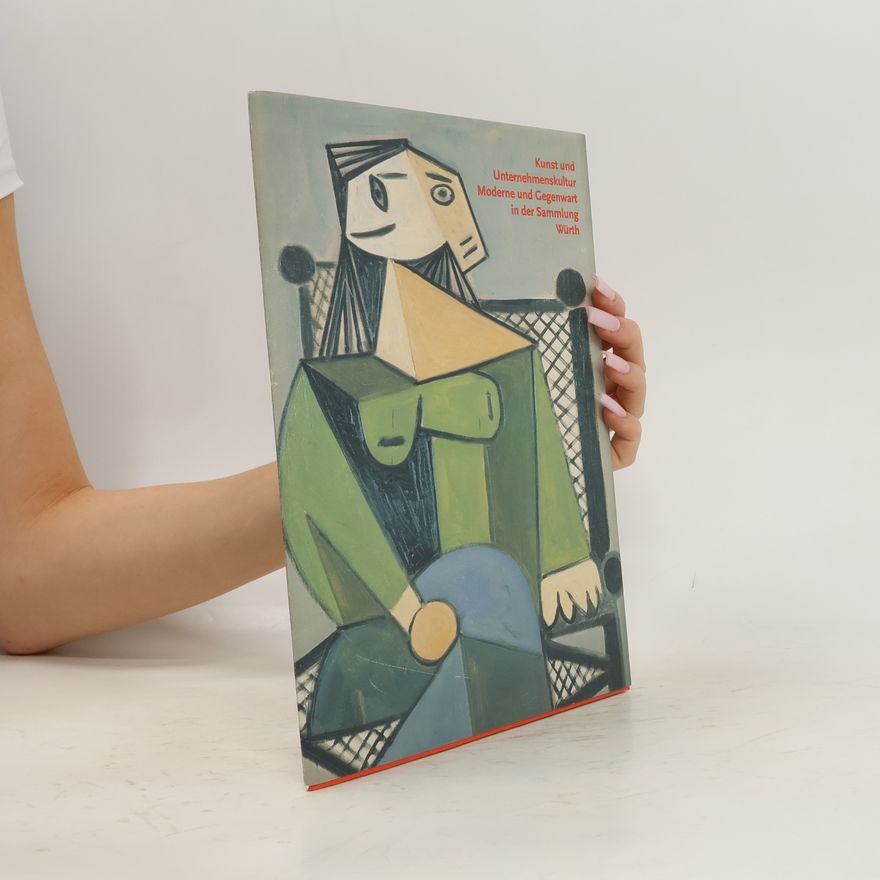 Autorenkollektiv Kunst und Unternehmenskultur Moderne und Gegenwart in der Sammlung Würth