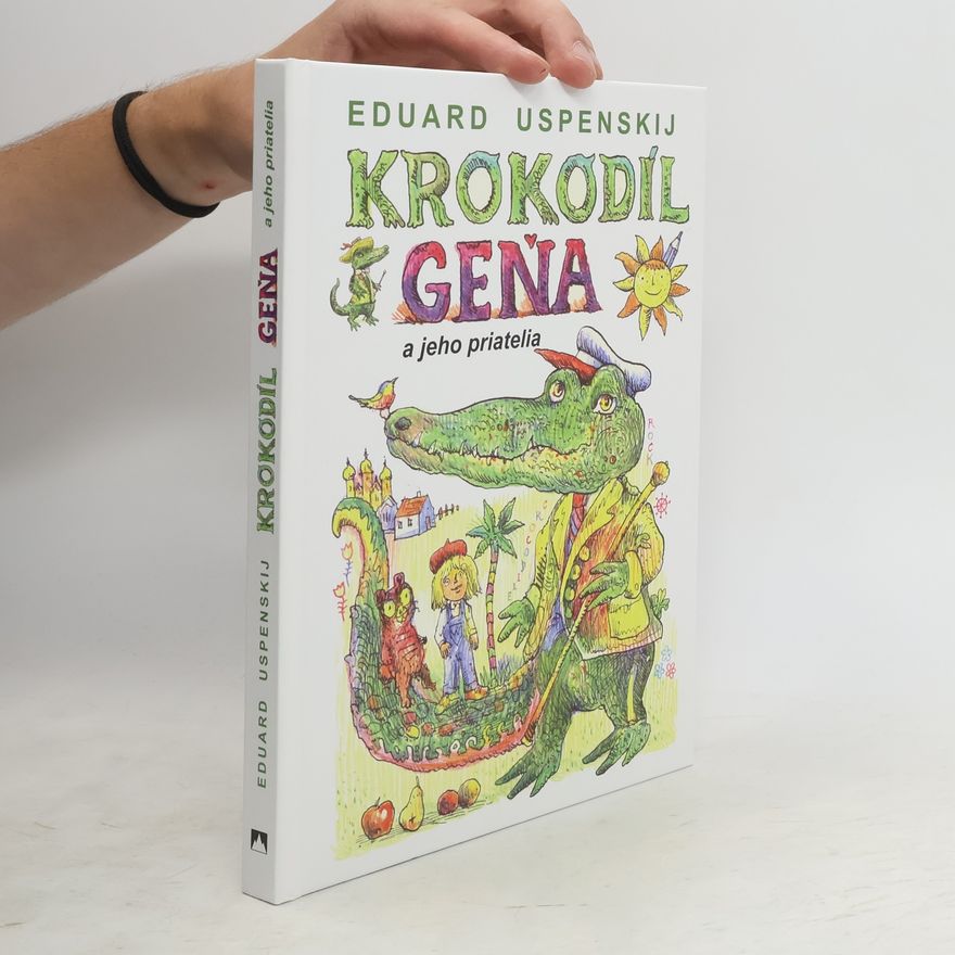 Eduard Uspenskiy Krokodíl Geňa a jeho priatelia