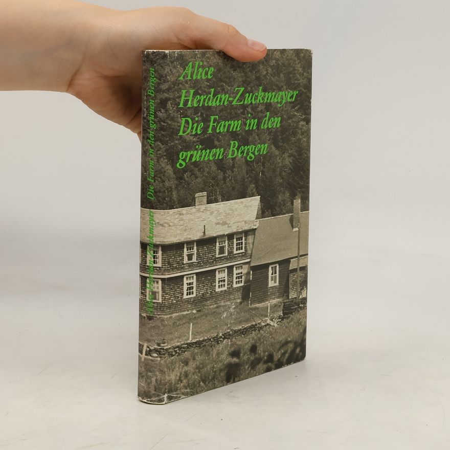 Alice Herdan-Zuckmayer Die Farm in den grünen Bergen