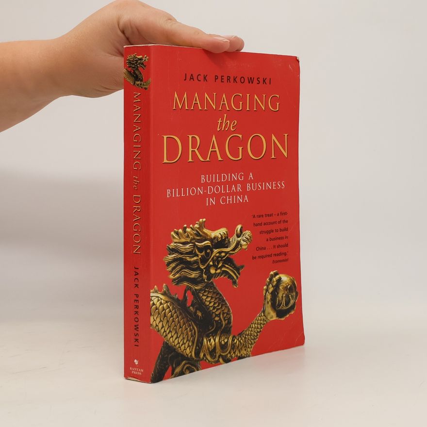 Jack Perkowski Managing the Dragon