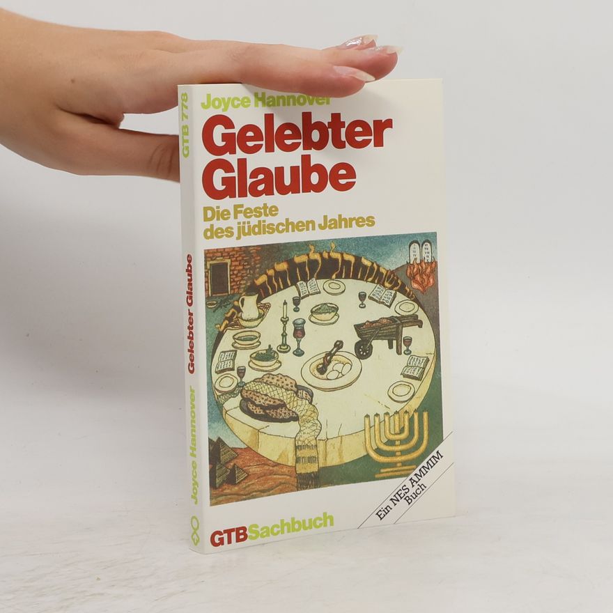 Joyce Hannover Gelebter Glaube. Die Feste des jüdischen Jahres