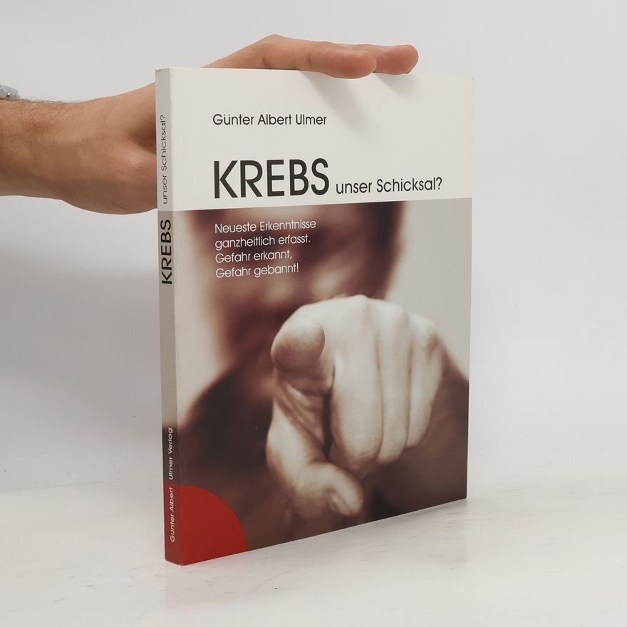 Günter A. Ulmer Krebs, unser Schicksal?