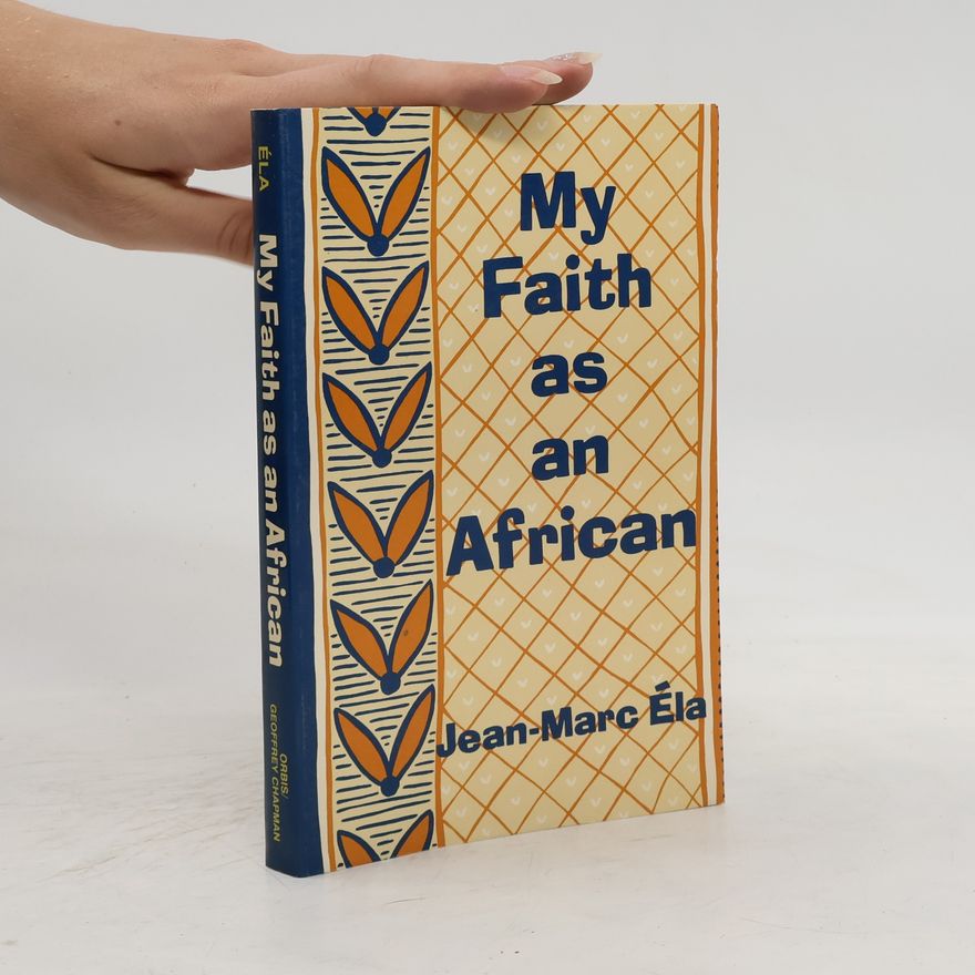 Jean-Marc Ela My Faith as an African