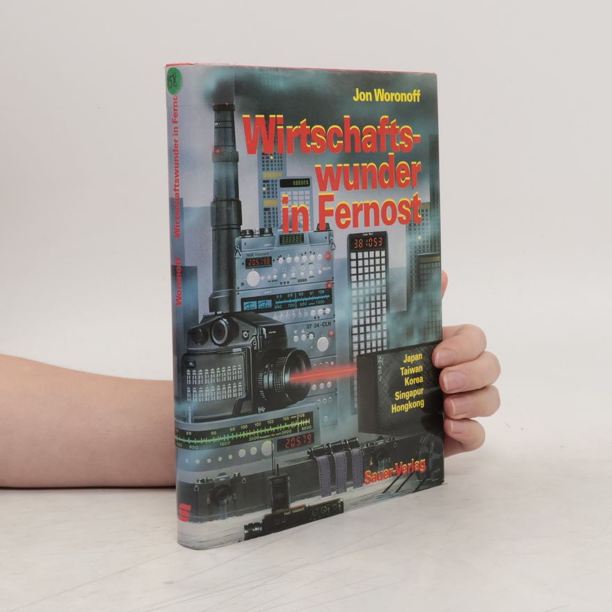 Jon Woronoff Wirtschaftswunder in Fernost