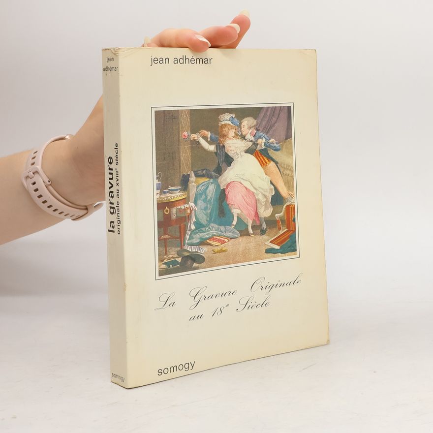 Jean Adhémar La gravure. Originale au XVIII siècle