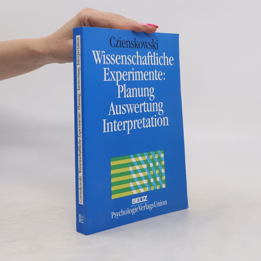 Uwe Czienskowski Wissenschaftliche Experimente: Planung, Auswertung, Interpretation
