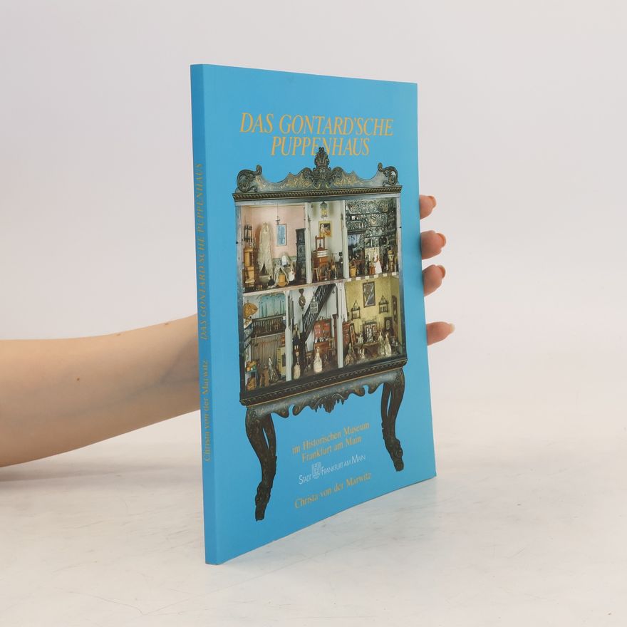 Christa von der Marwitz Das Gontard'sche Puppenhaus im Historischen Museum Frankfurt am Main