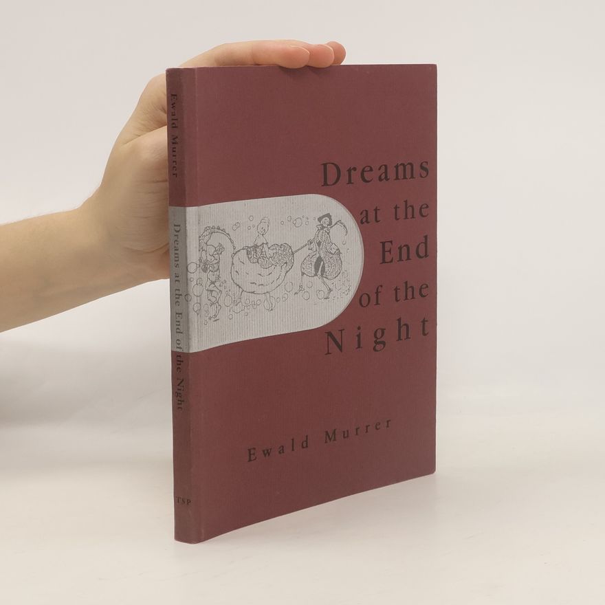 Ewald Murrer Dreams at the End of the Night