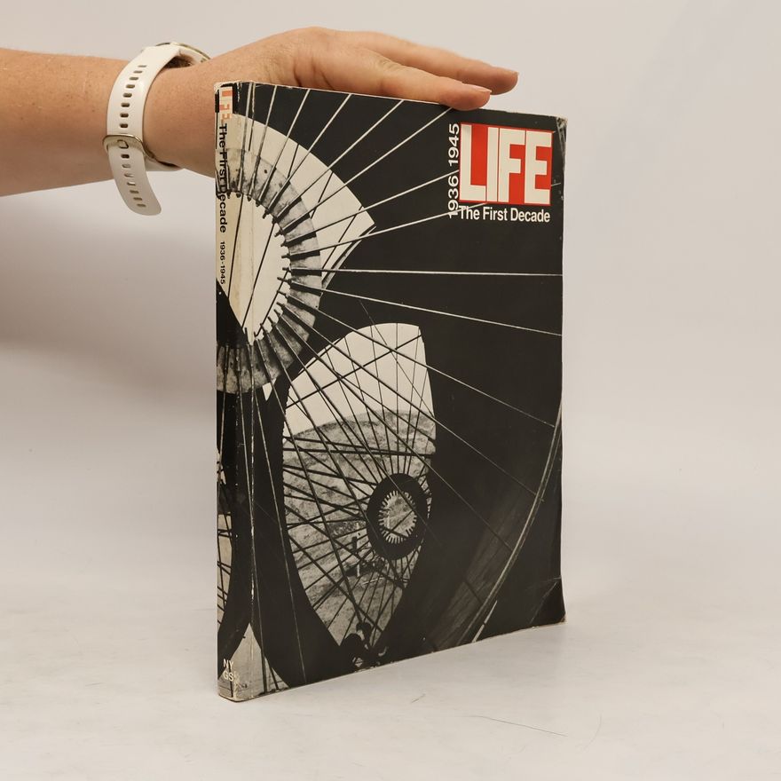 Kolektiv autorů Life. The First Decade. 1936-1945