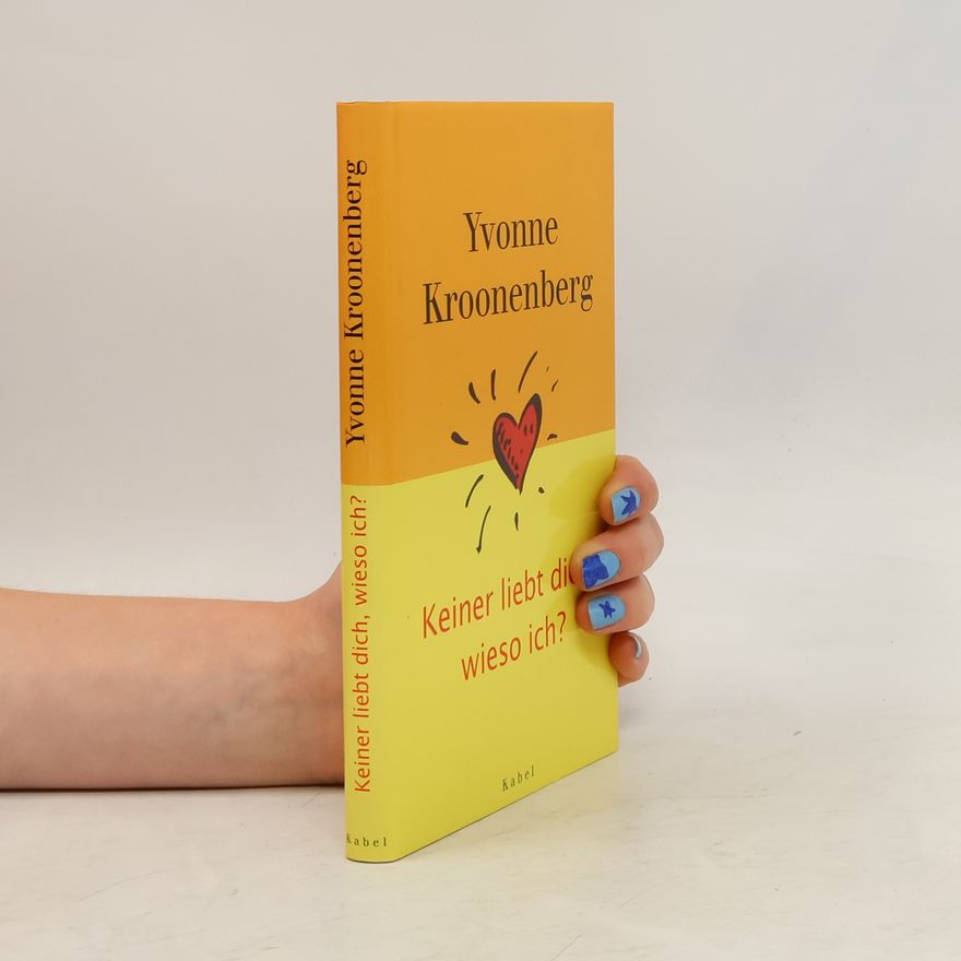 Yvonne Kroonenberg Keiner liebt dich, wieso ich?