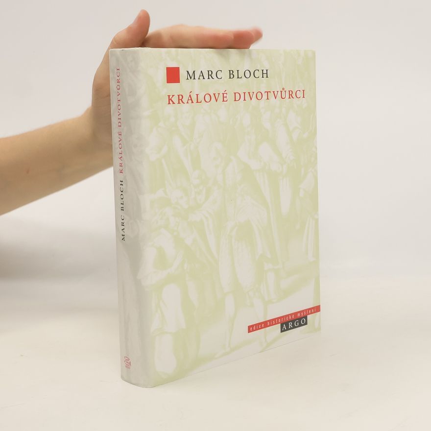 Various authors Králové divotvůrci : studie o nadpřirozenosti přisuzované královské moci, zejména ve Francii a Anglii