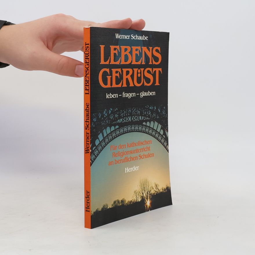 Werner Schaube Lebensgerüst leben - fragen - glauben