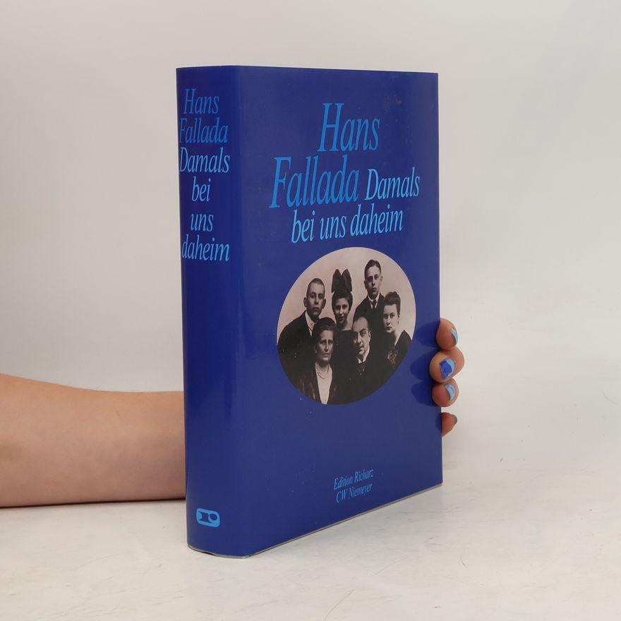 Hans Fallada Damals bei uns daheim