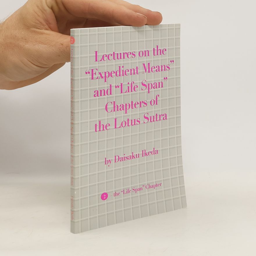 Daisaku Ikeda Lectures on the "Expedient Means" and "Life Span" Chapters of the Lotus Sutra 2