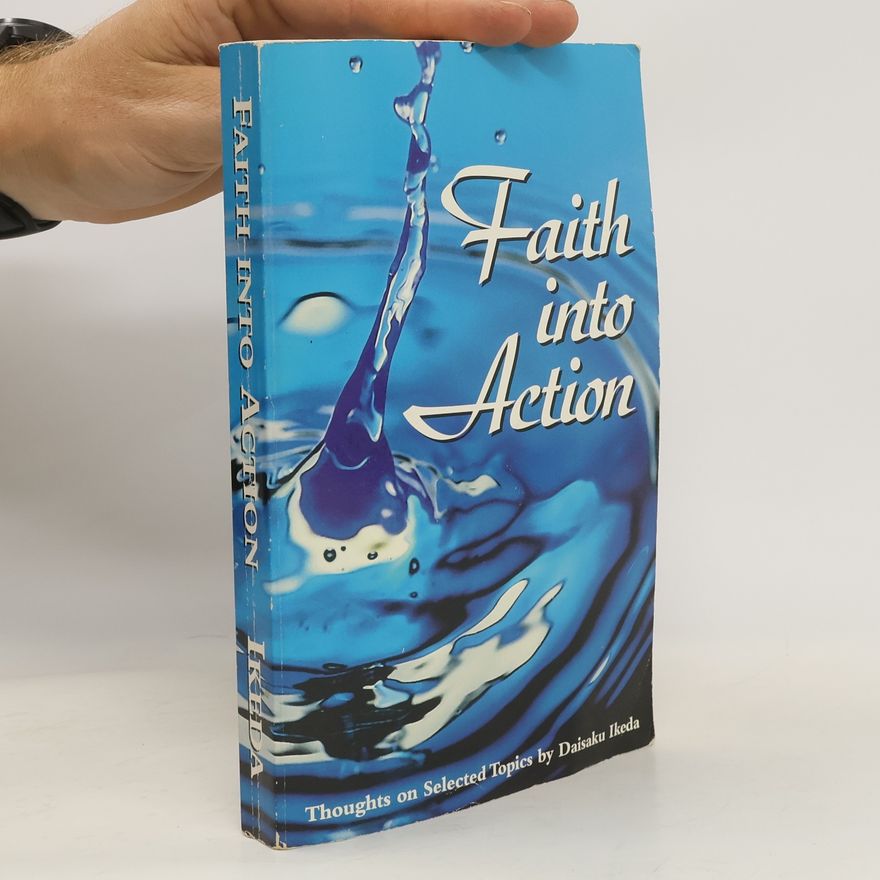 Daisaku Ikeda Faith Into Action